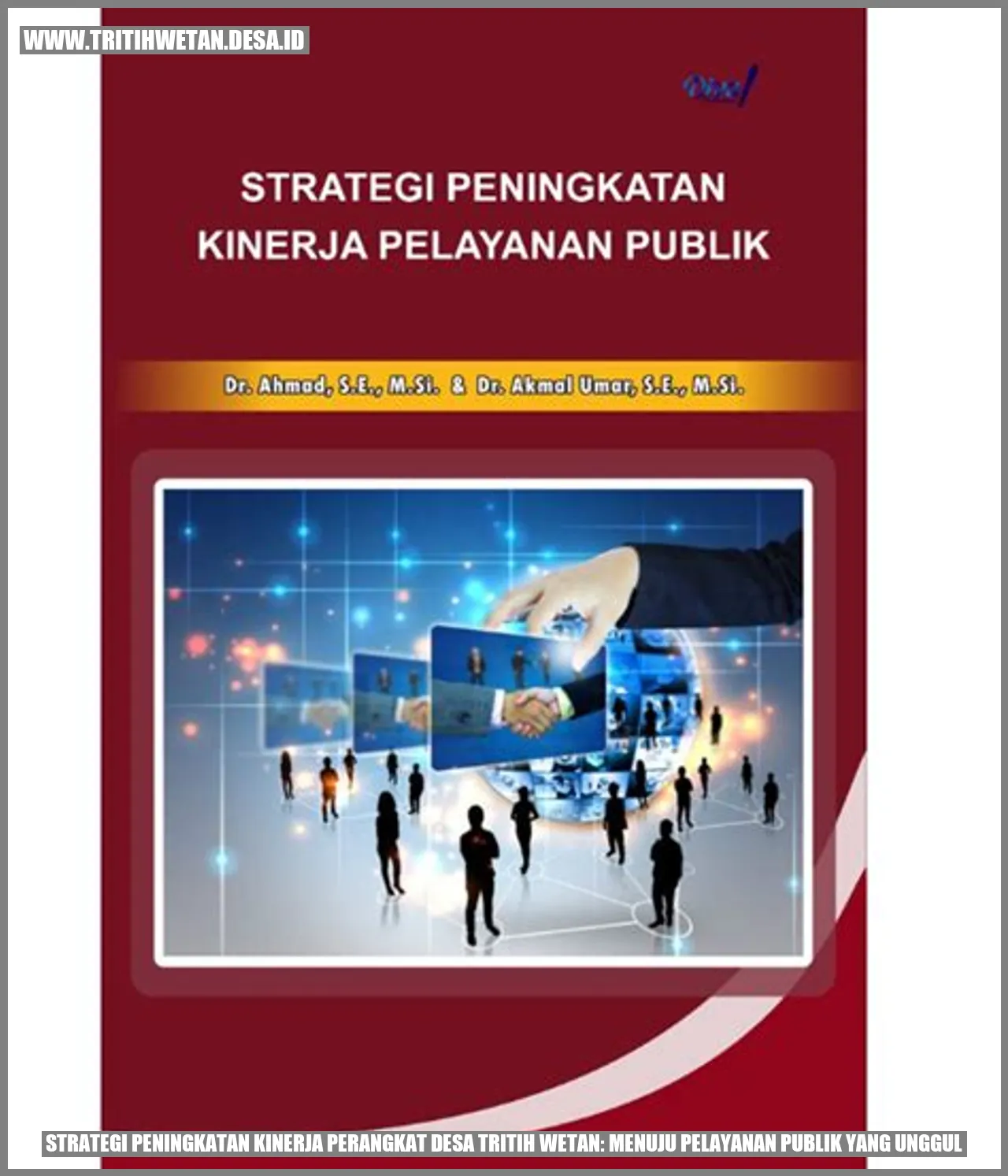 Strategi Peningkatan Kinerja Perangkat Desa Tritih Wetan: Menuju Pelayanan Publik yang Unggul