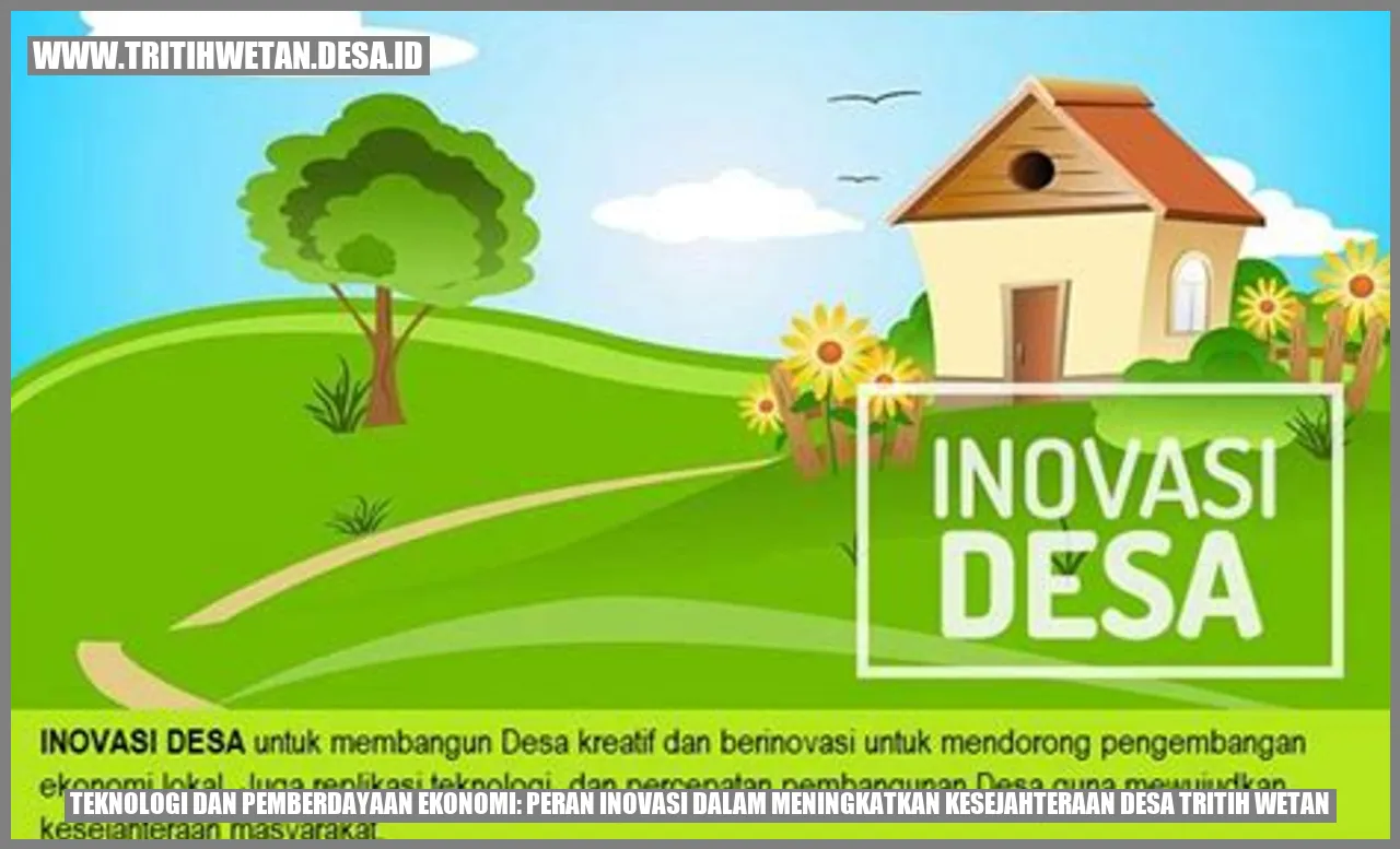 Teknologi dan Pemberdayaan Ekonomi: Peran Inovasi dalam Meningkatkan Kesejahteraan Desa Tritih Wetan