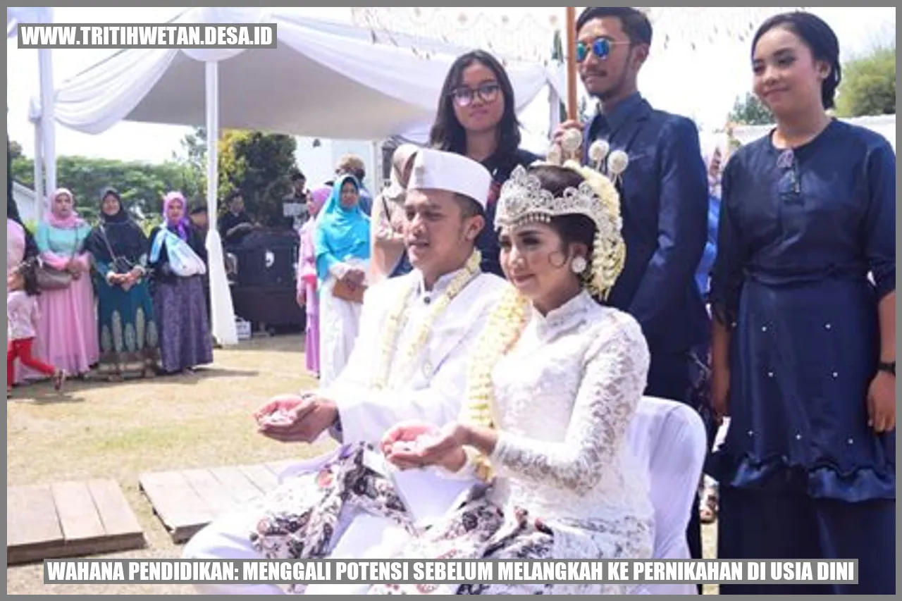Wahana Pendidikan: Menggali Potensi Sebelum Melangkah ke Pernikahan di Usia Dini